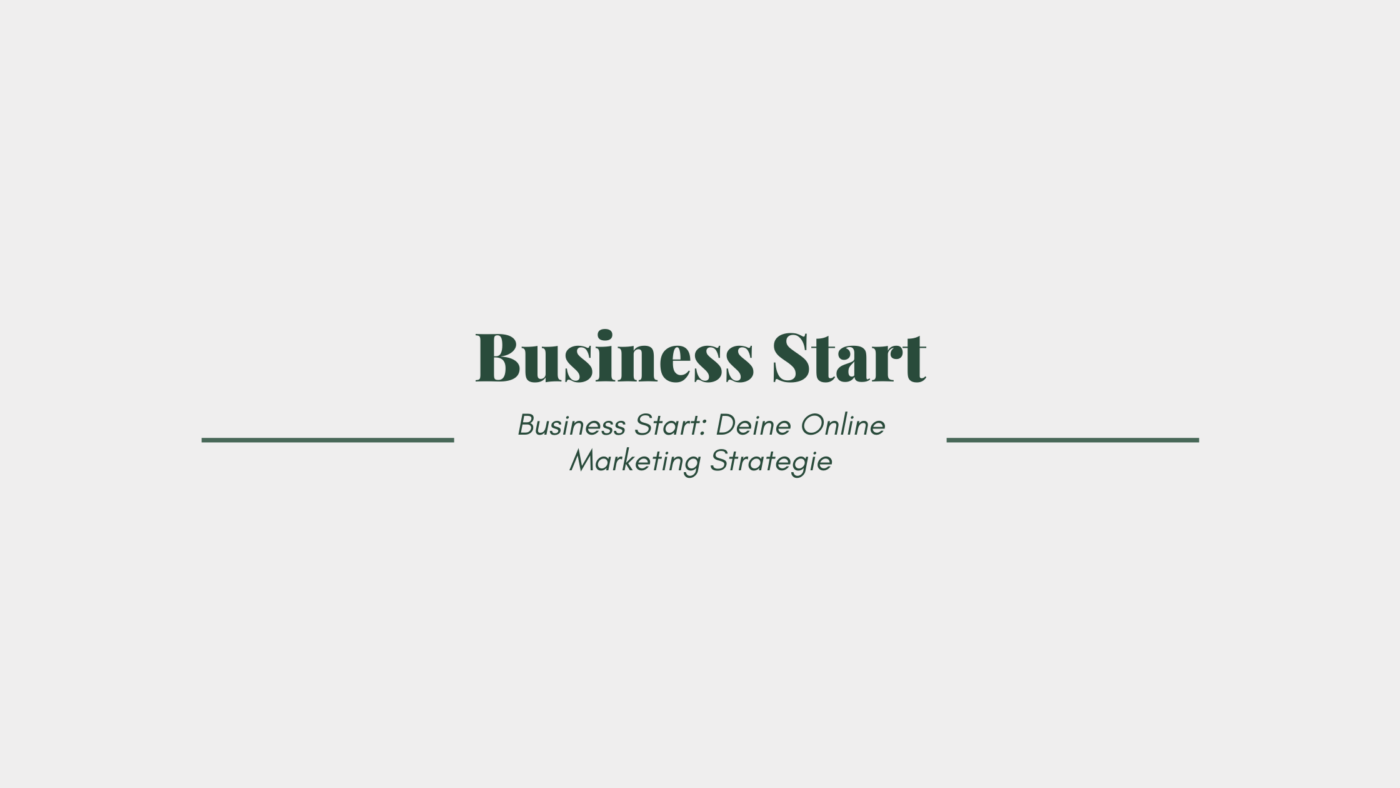 Business Start: Deine Online Marketing Strategie